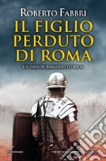 Il figlio perduto di Roma. E-book. Formato EPUB ebook