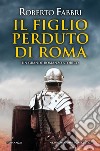 Il figlio perduto di Roma. E-book. Formato Mobipocket ebook