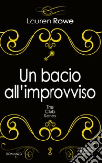 Un bacio all'improvviso. E-book. Formato EPUB ebook di Lauren Rowe