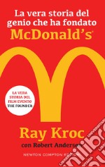 La vera storia del genio che ha fondato McDonald&apos;s®. E-book. Formato Mobipocket ebook