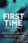 First Time. Per la prima volta. E-book. Formato Mobipocket ebook di Abigail Barnette
