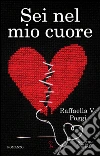 Sei nel mio cuore. E-book. Formato Mobipocket ebook