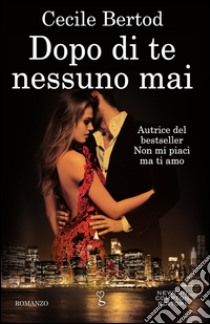 Dopo di te nessuno mai. E-book. Formato EPUB ebook di Cecile Bertod