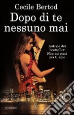 Dopo di te nessuno mai. E-book. Formato EPUB ebook