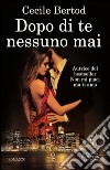 Dopo di te nessuno mai. E-book. Formato EPUB ebook di Cecile Bertod