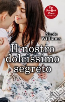 Il nostro dolcissimo segreto. E-book. Formato Mobipocket ebook di Nicole Williams