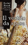 Il vestito da sposa. E-book. Formato Mobipocket ebook di Rachel Hauck