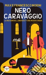 Nero Caravaggio. Un'indagine di Ettore Misericordia. E-book. Formato EPUB ebook