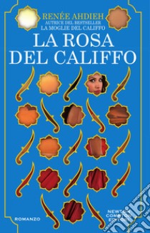 La rosa del califfo. E-book. Formato Mobipocket ebook di Renée Ahdieh