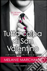 Tutta colpa di San Valentino. Secretary series. E-book. Formato Mobipocket ebook