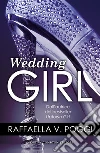 Wedding girl. E-book. Formato Mobipocket ebook di Raffaella V. Poggi