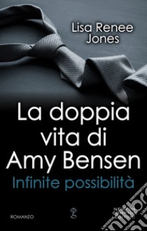 La doppia vita di Amy Bensen. Infinite possibilità. E-book. Formato Mobipocket ebook di Renee Lisa Jones