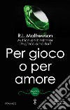 Per gioco o per amore. E-book. Formato EPUB ebook