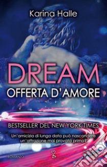 Dream. Offerta d'amore. E-book. Formato Mobipocket ebook di Karina Halle