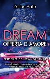 Dream. Offerta d'amore. E-book. Formato EPUB ebook