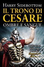 Il trono di Cesare. Ombre e sangue. E-book. Formato EPUB ebook