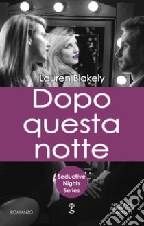 Dopo questa notte. E-book. Formato EPUB ebook di Lauren Blakely