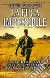 La fuga impossibile. E-book. Formato EPUB ebook di Stephen Dando-Collins