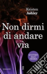 Non dirmi di andare via. E-book. Formato Mobipocket ebook