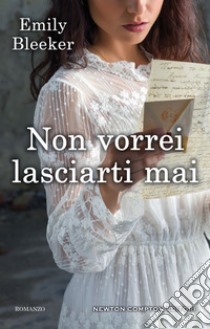 Non vorrei lasciarti mai. E-book. Formato EPUB ebook di Emily Bleeker