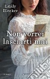 Non vorrei lasciarti mai. E-book. Formato Mobipocket ebook di Emily Bleeker