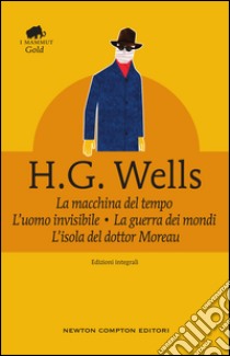 La macchina del tempo • L’uomo invisibile • La guerra dei mondi • L’isola del dottor Moreau. E-book. Formato Mobipocket ebook di H.G. Wells