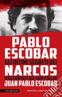 Pablo Escobar. Gli ultimi segreti dei Narcos raccontati da suo figlio. E-book. Formato Mobipocket ebook di Pablo Juan Escobar