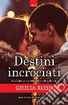 Destini incrociati. E-book. Formato Mobipocket ebook di Giulia Ross