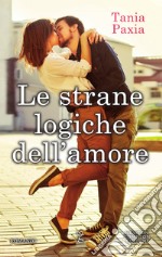 Le strane logiche dell'amore. E-book. Formato EPUB ebook