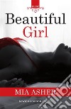 Beautiful Girl. E-book. Formato Mobipocket ebook di Mia Asher