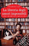 La libreria degli amori impossibili. E-book. Formato EPUB ebook