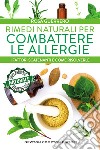 Rimedi naturali per combattere le allergie. E-book. Formato EPUB ebook