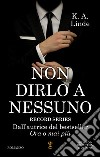 Non dirlo a nessuno. Amore in prima pagina. E-book. Formato EPUB ebook