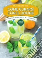 Come curarsi con il limone. E-book. Formato Mobipocket ebook