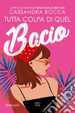 Tutta colpa di quel bacio. E-book. Formato Mobipocket ebook