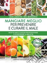 Mangiare meglio per prevenire e curare il male. E-book. Formato EPUB ebook