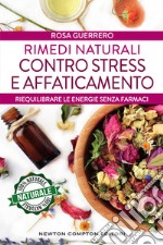 Rimedi naturali contro stress e affaticamento. E-book. Formato Mobipocket ebook