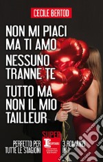 Non mi piaci ma ti amo - Nessuno tranne te - Tutto ma non il mio tailleur - 3 in 1. E-book. Formato EPUB ebook