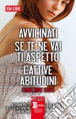 Avvicinati - Se te ne vai ti aspetto - Cattive abitudini. E-book. Formato Mobipocket ebook