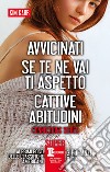 Avvicinati - Se te ne vai ti aspetto - Cattive abitudini. E-book. Formato Mobipocket ebook