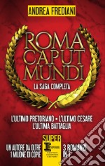 Roma Caput Mundi. La saga completa. E-book. Formato Mobipocket ebook