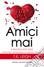 Amici mai. A beautiful mess series. E-book. Formato EPUB ebook