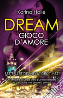 Dream. Gioco d'amore. E-book. Formato EPUB ebook di Karina Halle