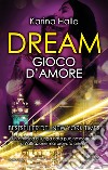 Dream. Gioco d'amore. E-book. Formato EPUB ebook