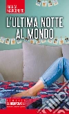 L'ultima notte al mondo. E-book. Formato Mobipocket ebook di Bianca Marconero