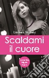 Scaldami il cuore. E-book. Formato EPUB ebook di Lauren Blakely