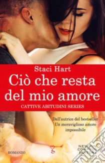 Ciò che resta del mio amore. E-book. Formato EPUB ebook di Staci Hart