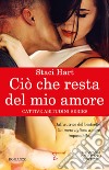 Ciò che resta del mio amore. E-book. Formato Mobipocket ebook di Staci Hart