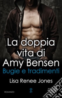 La doppia vita di Amy Bensen. Bugie e tradimenti. E-book. Formato EPUB ebook di Renee Lisa Jones