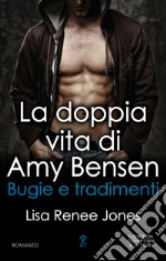 La doppia vita di Amy Bensen. Bugie e tradimenti. E-book. Formato Mobipocket ebook